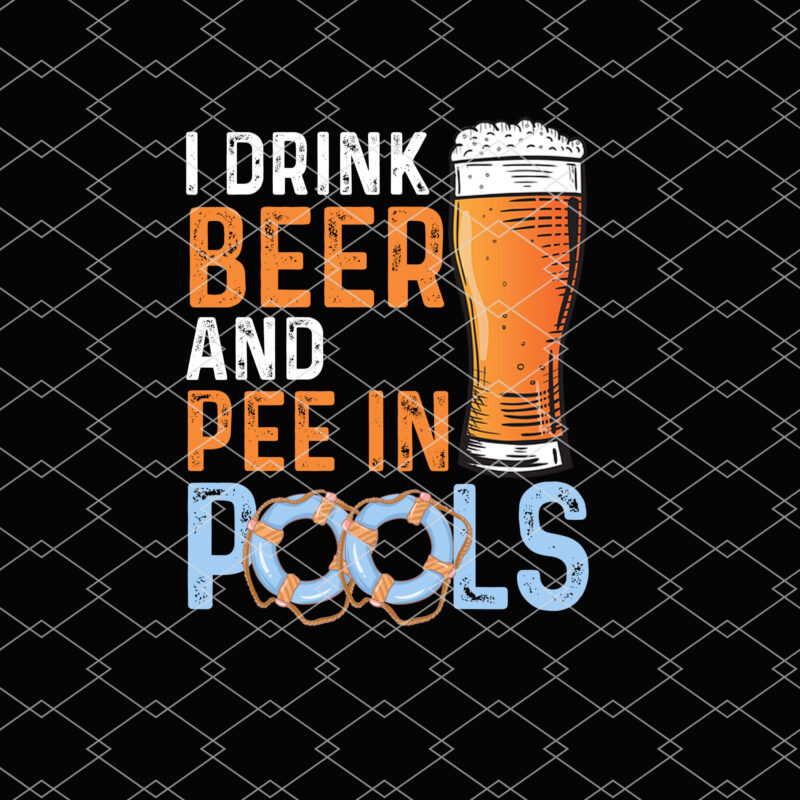 I Drink Beer And Pee In Pools Funny Grunge Vintage Pool Joke NL 2702