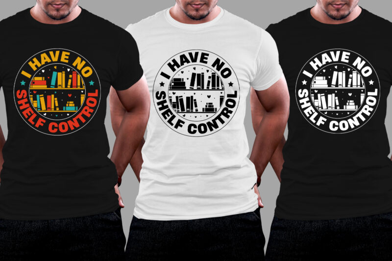 I Have No Shelf Control Book T-Shirt Design