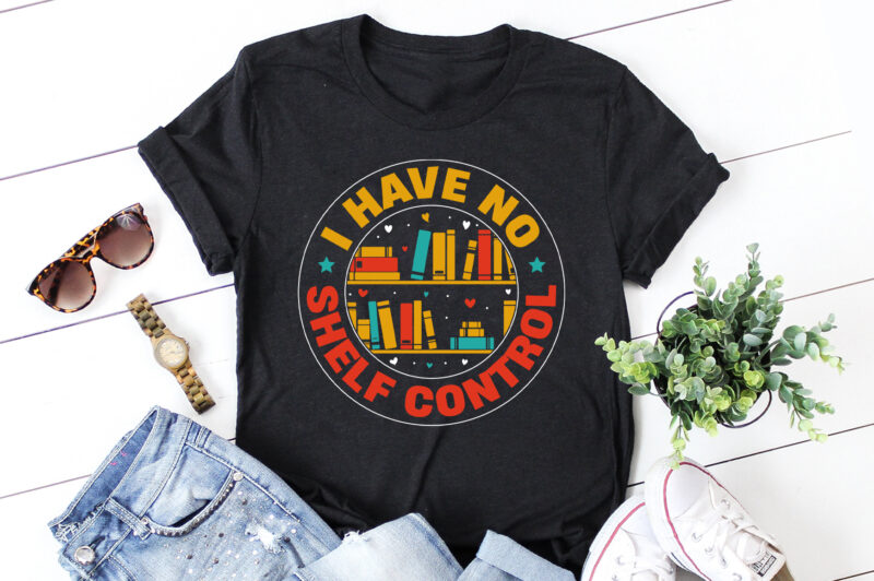 I Have No Shelf Control Book T-Shirt Design