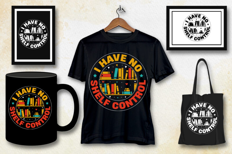 I Have No Shelf Control Book T-Shirt Design