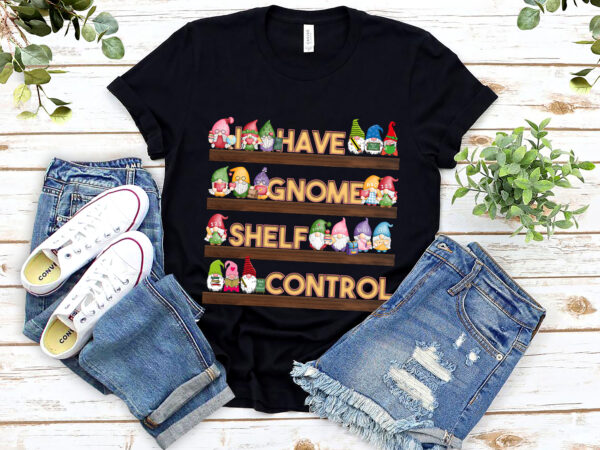 I have no shelf control gnomes book lover reading bookworm nl 0603 t shirt design for sale