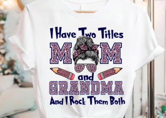 I Have Two Titles Mom _ Grandma Mothers Day Leopard T-Shirt