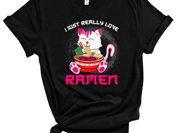 I just love ramen japanese noodles shirt kawaii anime cat pc t shirt design for sale