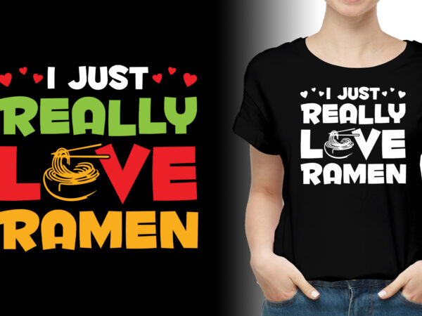 I just really love ramen t-shirt design