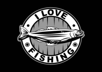 I LOVE FISHING t shirt design for sale