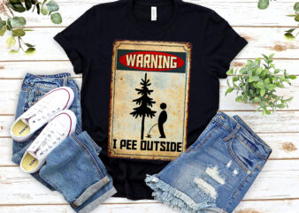 I Pee Outside Warning Sign Camping Hiking Camper Camper NL 0903 t shirt design for sale