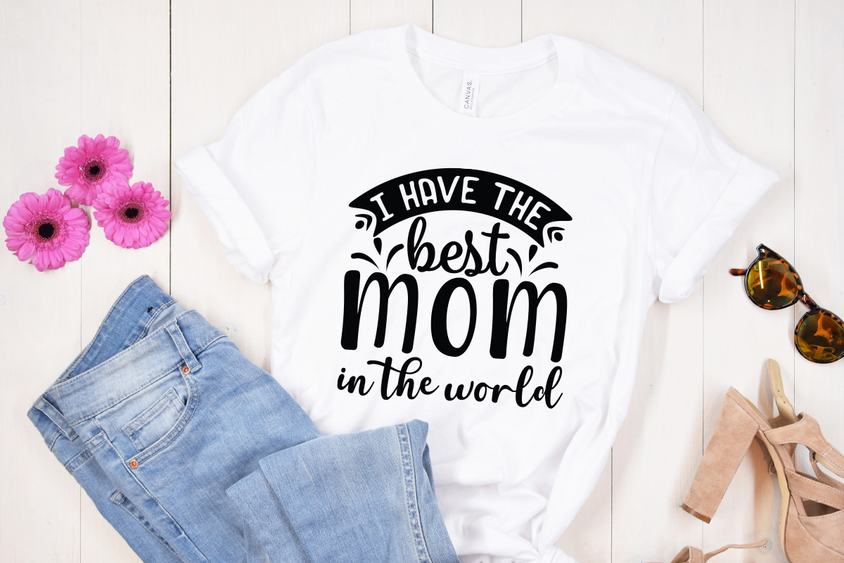 I have the best mom in the world SVG design , Mother's Day SVG Bundle