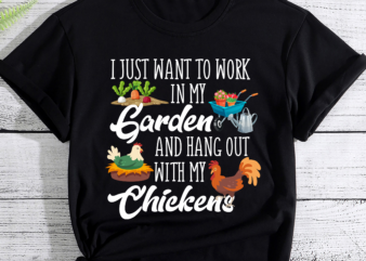 I just want to garden_hang out with chickens_PNG_sublimation_graphic_chickens_garden_farm_country_digital_download