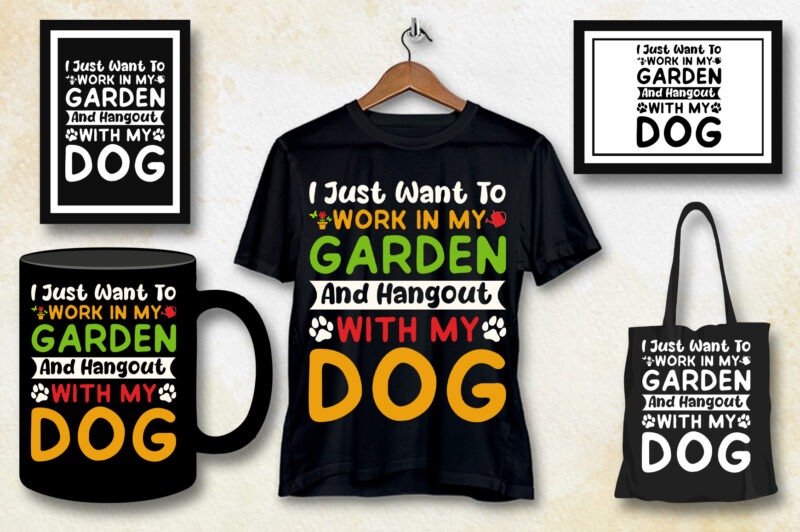 I just want to work in my Garden and Hangout with my Dog T-Shirt Design