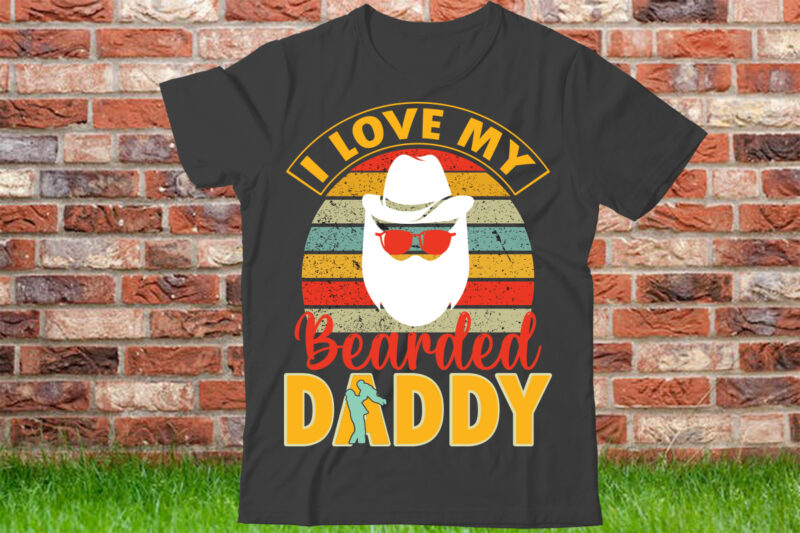 I love my bearded daddy T shirt design, World's Best Dad Ever Shirt, Best Dad Gift, Vintage Dad T-Shirt, Father's Day Gift, Dad Shirt, Father's Day Shirt, Gift For Dad,Black