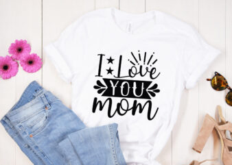 I love you Mom SVG design, Mother’s Day SVG Bundle, Mother’s Day SVG, Mother Hustler SVG, Mother Svg, Momlife Svg, Mom Svg, Gift For Mom Svg, Mom Quotes Svg, Mother’s