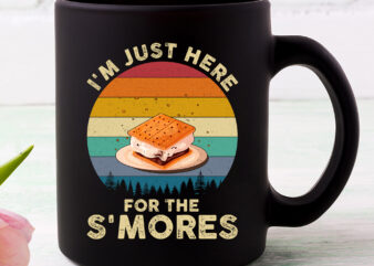 I_m Just Here For The Smores Campfire S_Mores Retro Vintage NC 0803