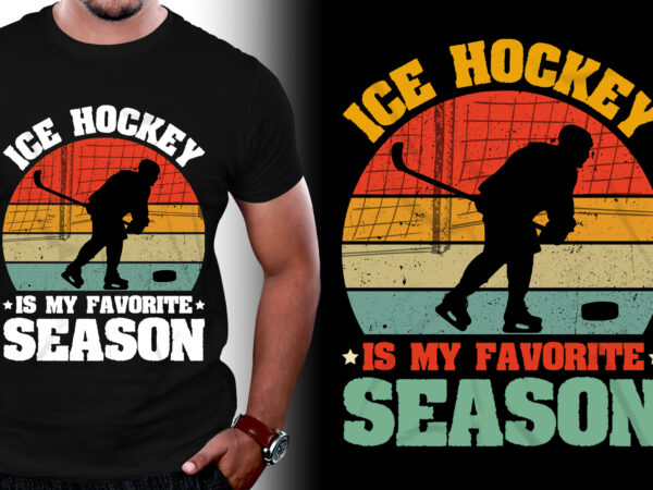 Ice ice hockey is my favorite season t-shirt design