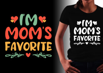 I’m Mom’s Favorite T-Shirt Design