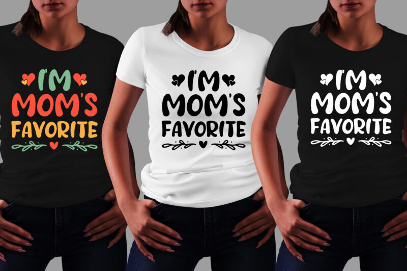 I’m Mom’s Favorite T-Shirt Design