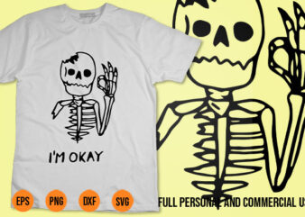 Im OK I m Broken SVG Skull Skulleton t-shirt design png for sale