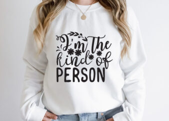 I’m the kind of person SVG design, Spring Svg, Spring Svg Bundle, Easter Svg, Spring Design for Shirts, Spring Quotes, Spring Cut Files, Cricut, Silhouette, Svg, Dxf, Png, EpsHappy Easter