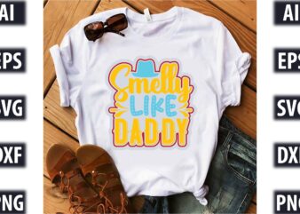 smelly like daddy t shirt template vector