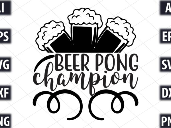 Beer pong champion t shirt template