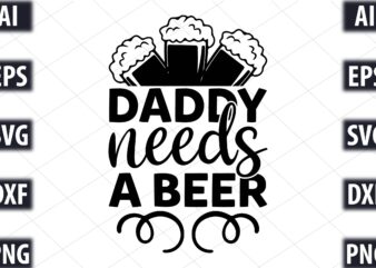 daddy needs a beer t shirt vector illustration
