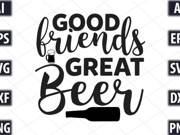 Good friends great beer t shirt design template