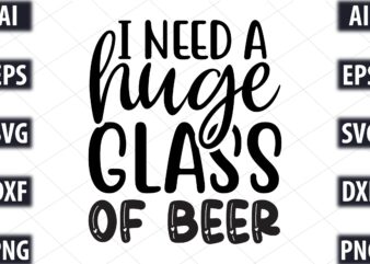 i need a huge glass of beer