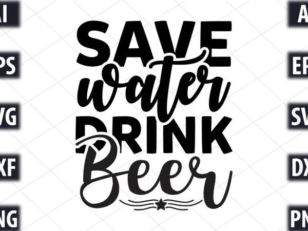 Save water drink beer t shirt template vector