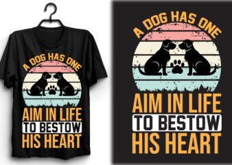 A dog has one aim in life… to bestow his heart t shirt vector