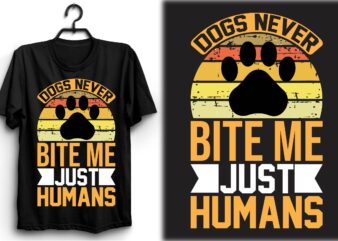 Dogs never bite me. Just Humans t shirt vector illustration