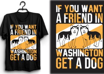 If you want a friend in Washington, get a dog