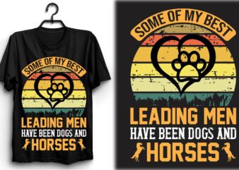 Some of my best leading men have been dogs and horses t shirt template vector