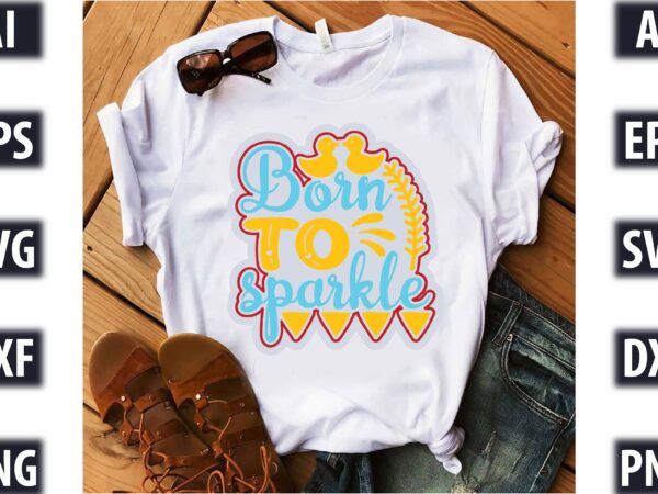 Born to sparkle t shirt template