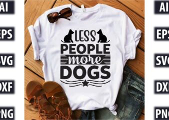 Less people more dogs t shirt vector graphic