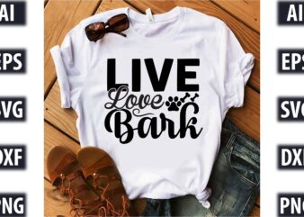 Live Love Bark t shirt vector graphic