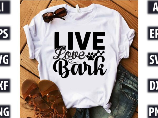 Live love bark t shirt vector graphic