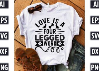 Love Is A Four Legged Word t shirt vector graphic