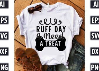 Ruff Day I Need A Treat t shirt design online