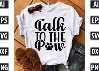 Talk To The Paw t shirt designs for sale