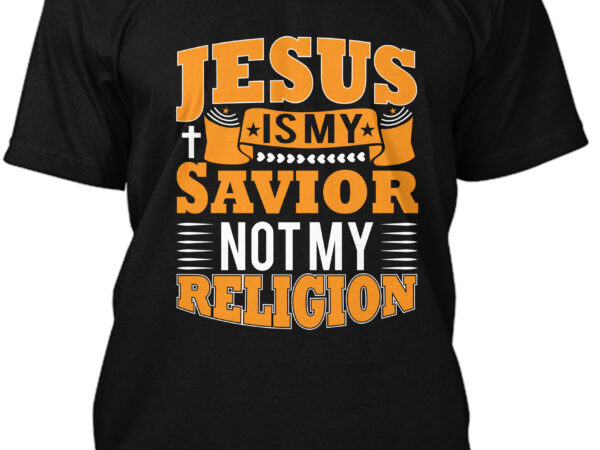 Jesus is my savior not my religion t-shirt