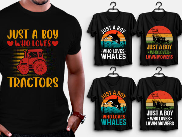 Just a boy who loves t-shirt design,just a boy who loves,just a boy who loves tshirt,just a boy who loves tshirt design,just a boy who loves tshirt design bundle,just a