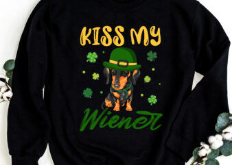 Kiss My Wiener Funny St Patricks Day Dachshund Funny Short Legs Dog NC 0203