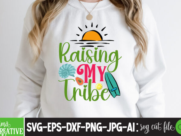Rasing my tribe t-shirt design,cricut design space,design space,summer svg,design bundles,summer shirt design svg png eps,summer cut files,svg designs,font designs,hello summer svg,free svg designs,summer,create svg cut file designs,summer svg quotes,summer silhuette,summer