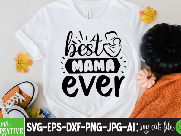 Best mama ever t-shirt design,brother,mothers day,cricut mothers day ideas,cricut mothers day gifts,mothers day gift ideas,mother,mothers day svg,mothers day 2022,mothers day cards,cricut mothers day,mothers day decals,mothers day cricut,mothers day crafts,happy mothers