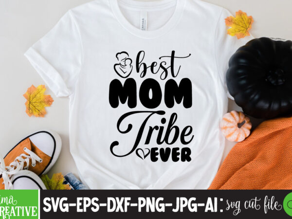 Best mom tribe ever t-shirt design,best mom tribe ever,brother,mothers day,cricut mothers day ideas,cricut mothers day gifts,mothers day gift ideas,mother,mothers day svg,mothers day 2022,mothers day cards,cricut mothers day,mothers day decals,mothers day