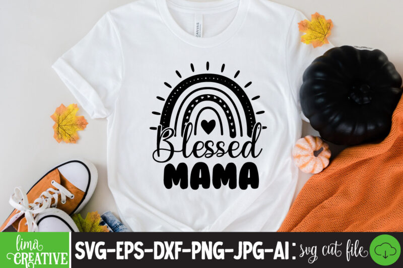 Blessed Mama T-shirt Design,brother,mothers day,cricut mothers day ideas,cricut mothers day gifts,mothers day gift ideas,mother,mothers day svg,mothers day 2022,mothers day cards,cricut mothers day,mothers day decals,mothers day cricut,mothers day crafts,happy mothers day