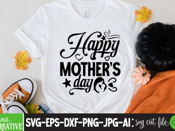 Happy mothers day t-shirt design,brother,mothers day,cricut mothers day ideas,cricut mothers day gifts,mothers day gift ideas,mother,mothers day svg,mothers day 2022,mothers day cards,cricut mothers day,mothers day decals,mothers day cricut,mothers day crafts,happy mothers