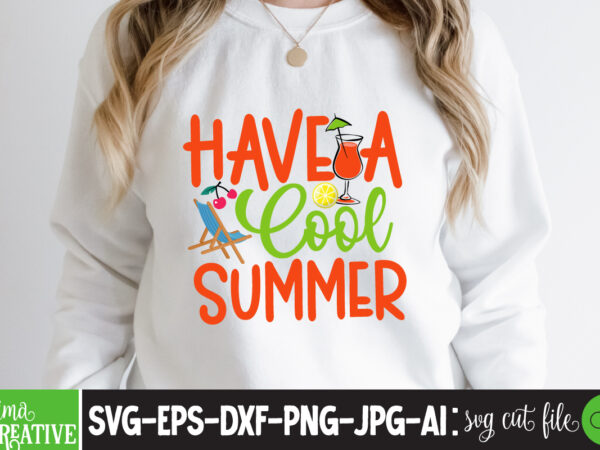 Have a cool summer t-shirt design,cricut design space,design space,summer svg,design bundles,summer shirt design svg png eps,summer cut files,svg designs,font designs,hello summer svg,free svg designs,summer,create svg cut file designs,summer svg quotes,summer