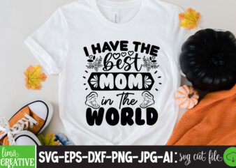 I Have The Best Mom In The World T-shirt design,brother,mothers day,cricut mothers day ideas,cricut mothers day gifts,mothers day gift ideas,mother,mothers day svg,mothers day 2022,mothers day cards,cricut mothers day,mothers day decals,mothers