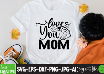Love You Mom T-shirt Design,brother,mothers day,cricut mothers day ideas,cricut mothers day gifts,mothers day gift ideas,mother,mothers day svg,mothers day 2022,mothers day cards,cricut mothers day,mothers day decals,mothers day cricut,mothers day crafts,happy mothers