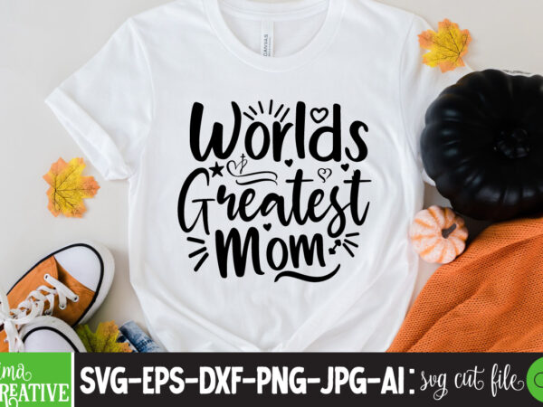 Worlds greatest mom t-shirt design,brother,mothers day,cricut mothers day ideas,cricut mothers day gifts,mothers day gift ideas,mother,mothers day svg,mothers day 2022,mothers day cards,cricut mothers day,mothers day decals,mothers day cricut,mothers day crafts,happy mothers